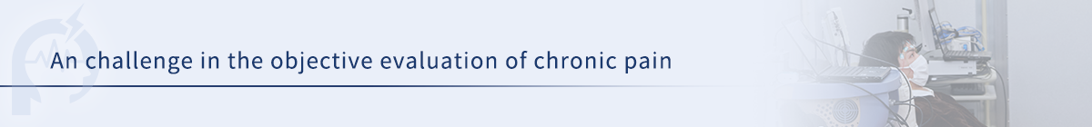 An challenge in the objective evaluation of chronic pain